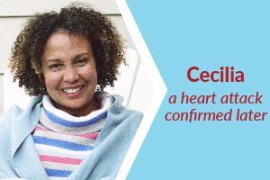 Cecilia - a heart attack confirmed later